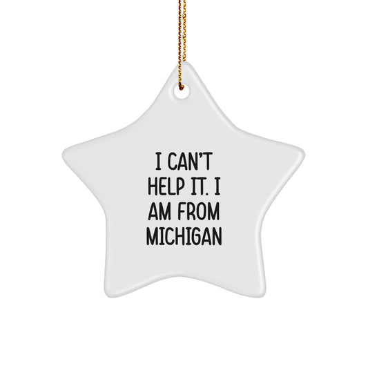 Michigan Star Ornament, Funny Quote Gifts from Michigan, I'm a Michigan Girl, Star Ornament for Michigan Lover, Christmas Unique Gifts for Her - Image 1