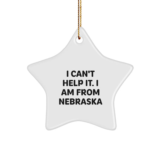 Funny Nebraska Star Ornament, Gifts from Friends in Nebraska, I Can't Help It I Am From Nebraska Christmas Unique Gifts for Family, Friends, Men, Women - Image 1