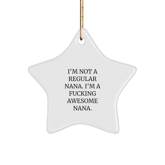 Funny Nana Gifts for Nana from Family, Star Ornament, I'm Not A Regular Nana. I'm A F--king Awesome Nana. - Image 1