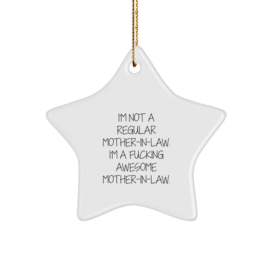 Funny Mom-in-law Gifts, Awesome Star Ornament Christmas Decorations, Gifts from Family to Mom-in-law - 'I'm Not A Regular Mom-in-law. I'm A F--king Awesome Mom-in-law.' Star Shaped White Ornament - Image 1