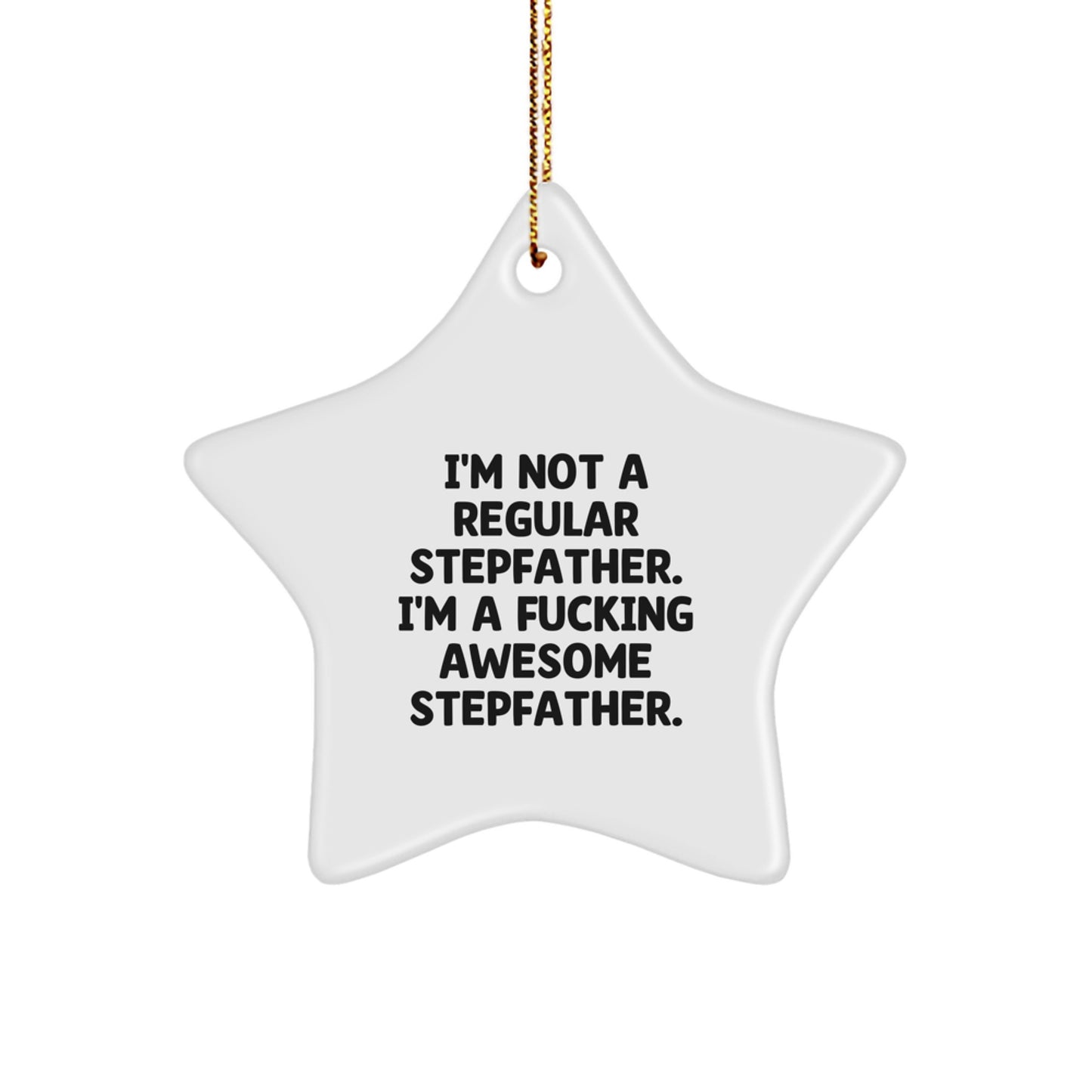 Funny Gifts from Men for the Awesome Stepfather - 'I'm Not A Regular Stepfather' Star Ornament, White Star Shaped Decor for Christmas Unique Gifts - Image 1