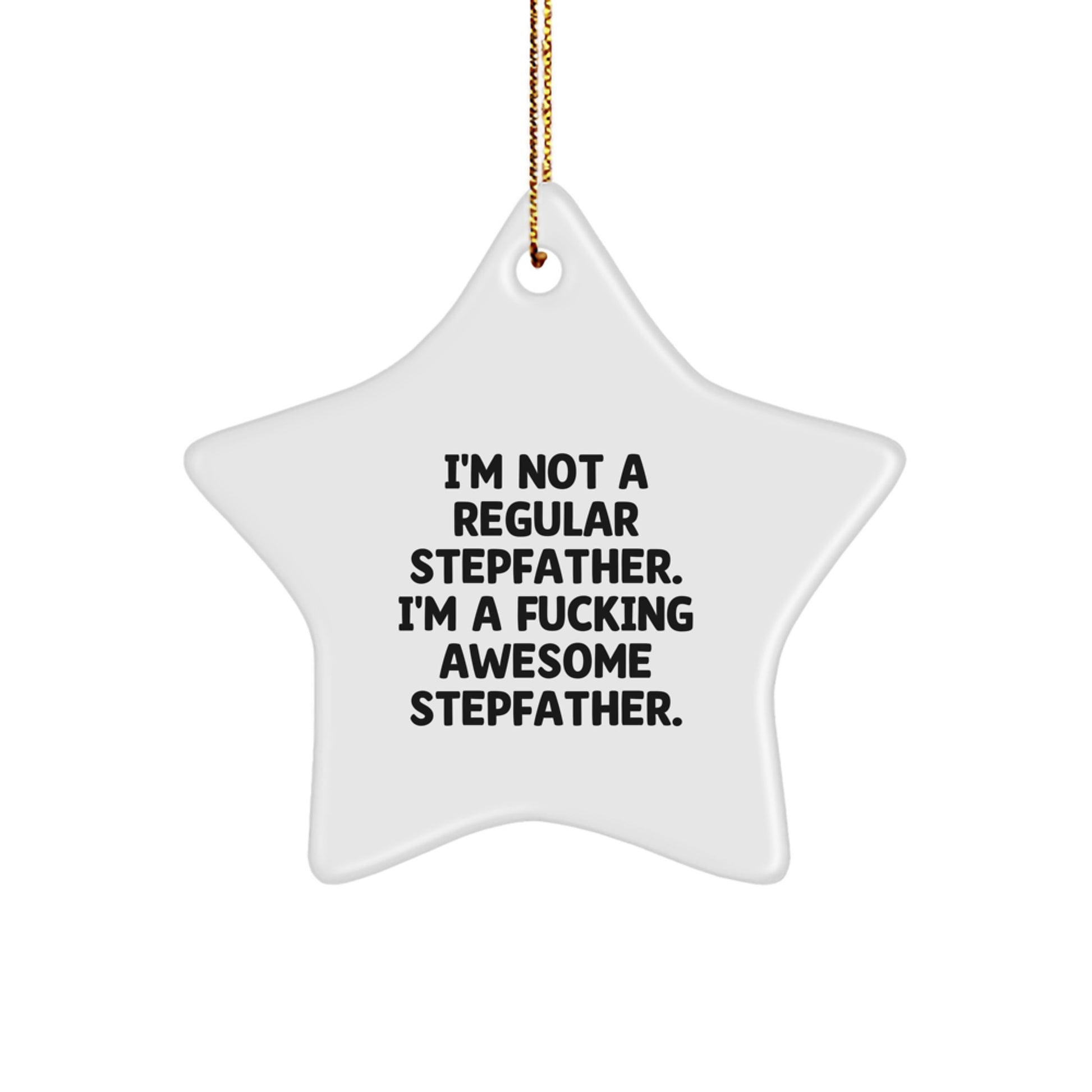 Funny Gifts from Men for the Awesome Stepfather - 'I'm Not A Regular Stepfather' Star Ornament, White Star Shaped Decor for Christmas Unique Gifts - Image 1