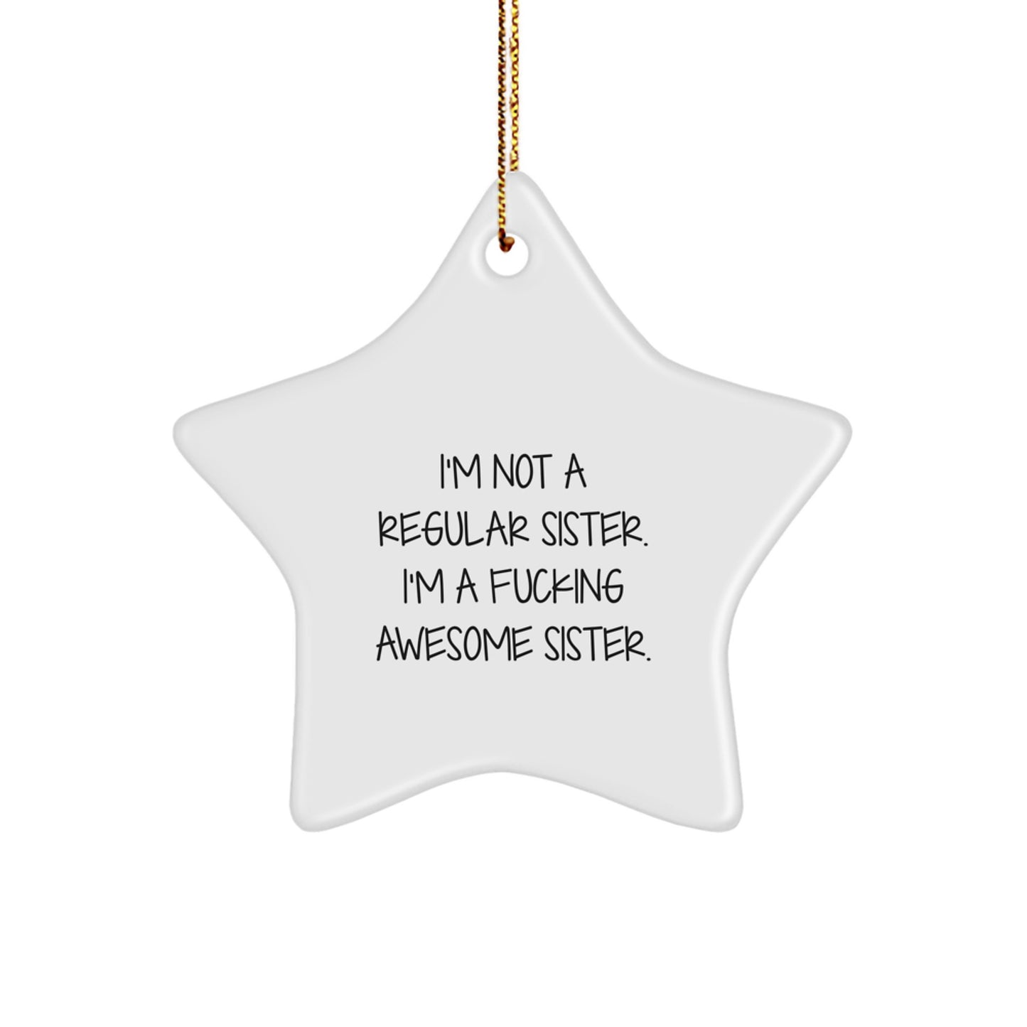 Funny Sister Star Ornament, Gifts from Men to Sister, Unique Christmas Unique Gifts for Sister, Inspirational Sister Quote, Star Ornament for Sister's Home - Image 1