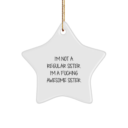 Funny Sister Star Ornament, Gifts from Men to Sister, Unique Christmas Unique Gifts for Sister, Inspirational Sister Quote, Star Ornament for Sister's Home - Image 1