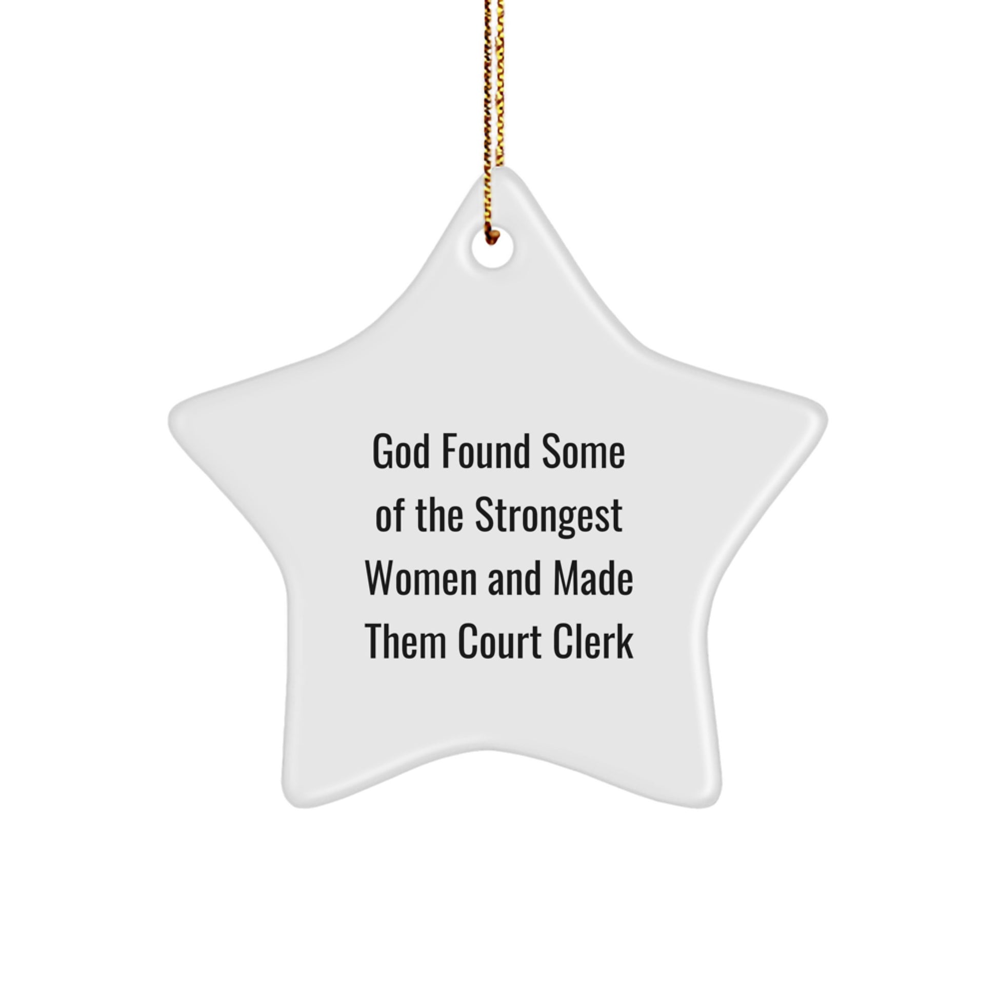 Funny Court Clerk Gifts from Men for Christmas Unique Star Ornament, God Found Some Of The Strongest Women And Made Them Court Clerk Quote Star Decoration, Gifts for Court Clerk Women - Image 1