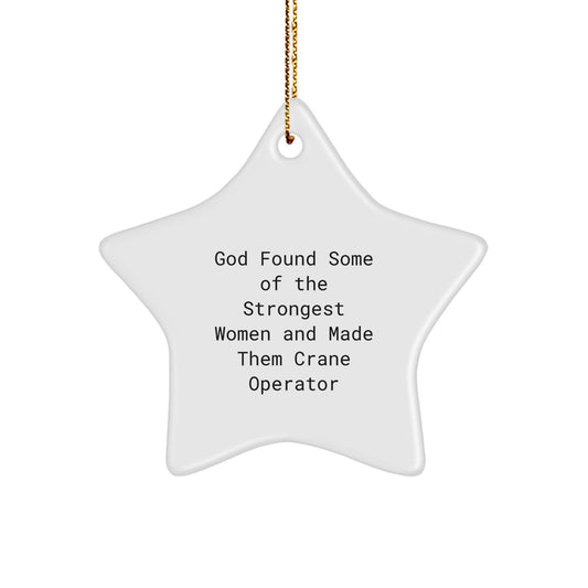 Funny Gifts from Friends and Family, For the Strongest Crane Operator, Inspirational Star Ornament - Image 1