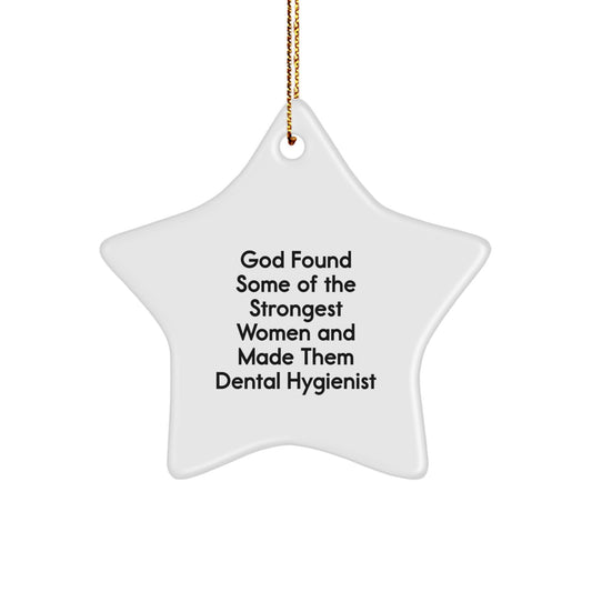 Funny Dental Hygienist Star Ornament Gifts from Family, Friends, or Coworkers for Christmas Unique Gifts, God Found Some Of The Strongest Women And Made Them Dental Hygienist - Image 1