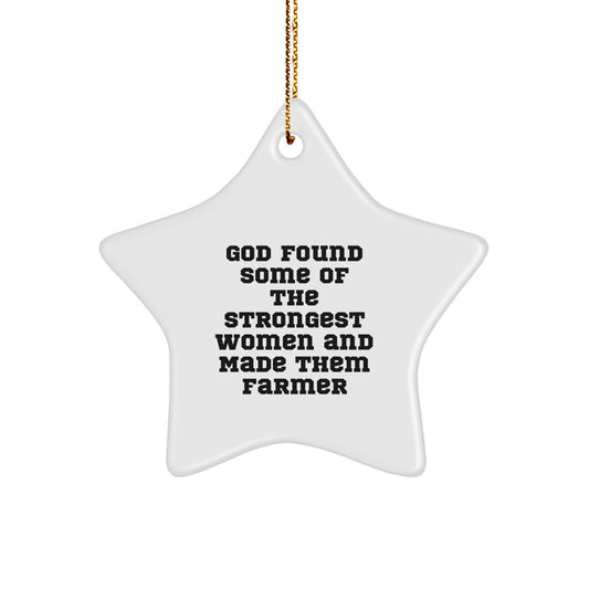 Funny Farmer Star Ornament Gifts from Women for Men Women Friends Coworkers Family - God Found Some Of The Strongest Women And Made Them Farmer - Image 1