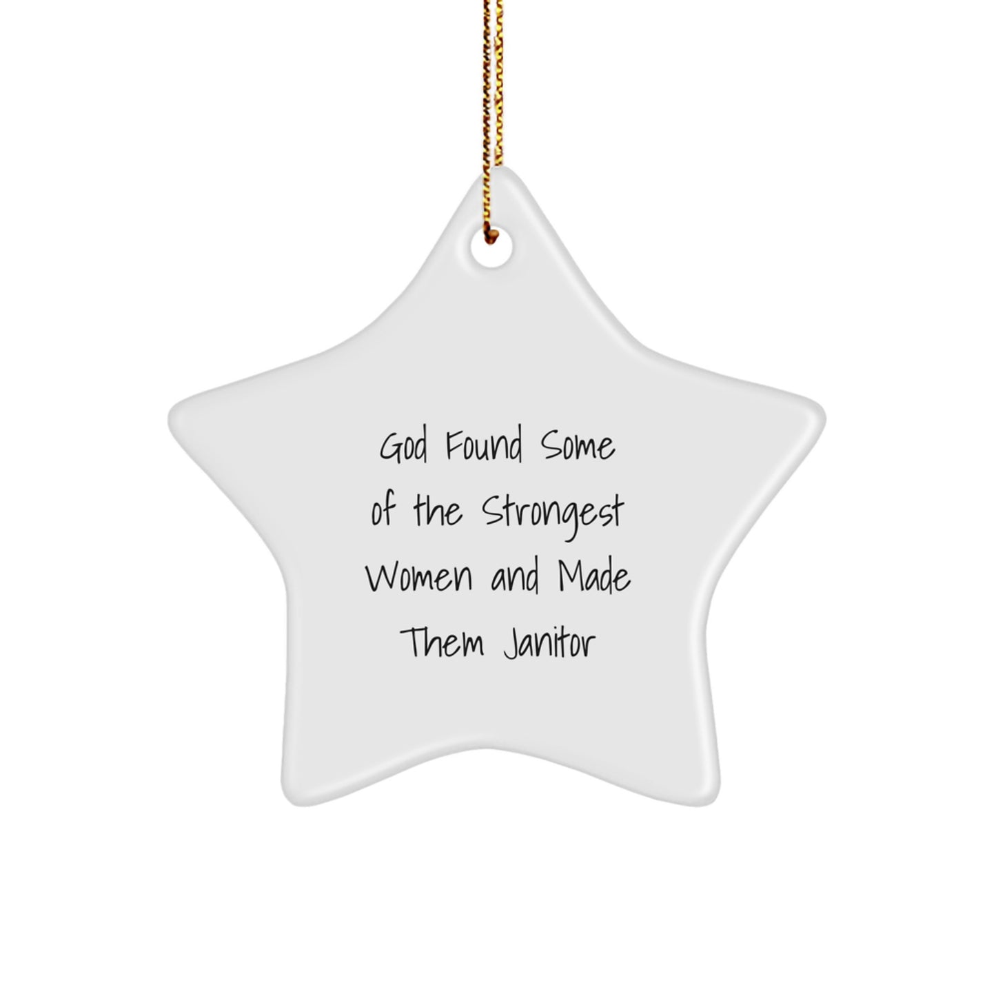 Funny Quotes Janitor Gifts, Star Ornament for Janitor, 'God Found Some Of The Strongest Women And Made Them Janitor' Christmas Unique Gifts from Men to Women - Image 1