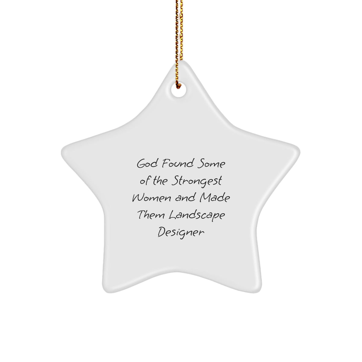 Unique Gifts from Women Landscape Designers, Funny Quote - Star Ornament for Christmas Unique Gifts for Friends, Family, or Coworkers - Image 1