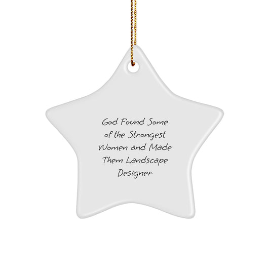 Unique Gifts from Women Landscape Designers, Funny Quote - Star Ornament for Christmas Unique Gifts for Friends, Family, or Coworkers - Image 1