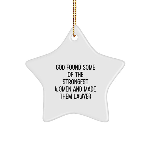 Funny Lawyer Gifts from Men to Women Friends, Star Ornament for Lawyer Christmas, God Found Some Of The Strongest Women And Made Them Lawyer - Image 1