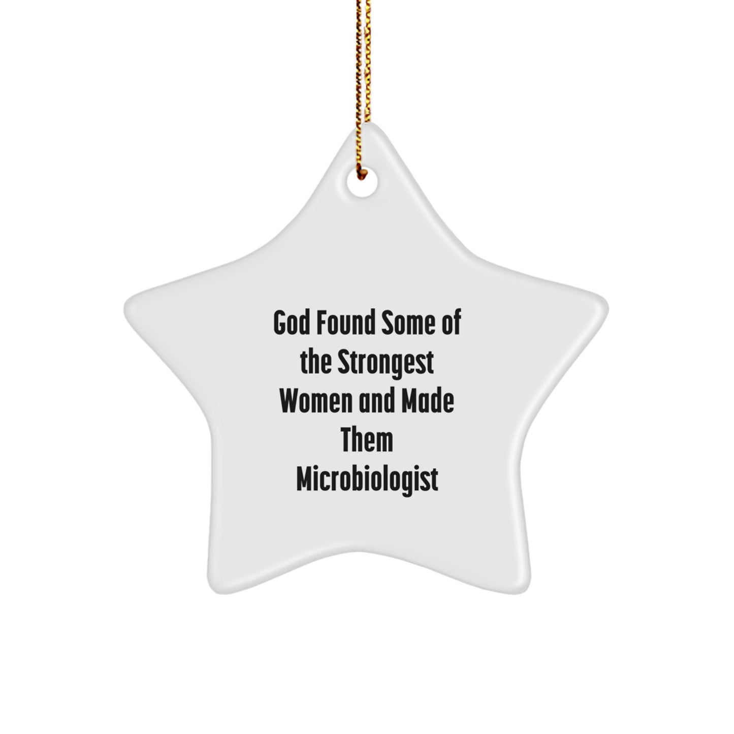 Funny Microbiologist Gifts for Women, Star Ornament Quote: God Found Some Strongest Women, Unique Christmas Unique Gifts from Men - Image 1