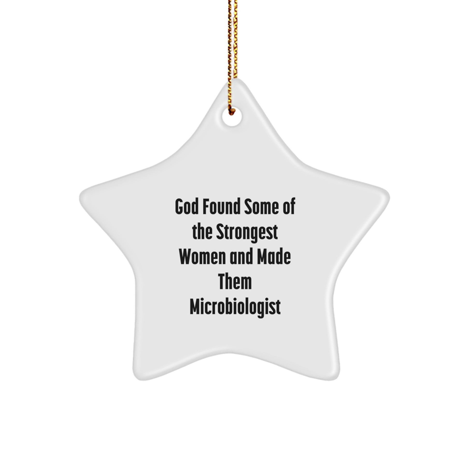 Funny Microbiologist Gifts for Women, Star Ornament Quote: God Found Some Strongest Women, Unique Christmas Unique Gifts from Men - Image 1