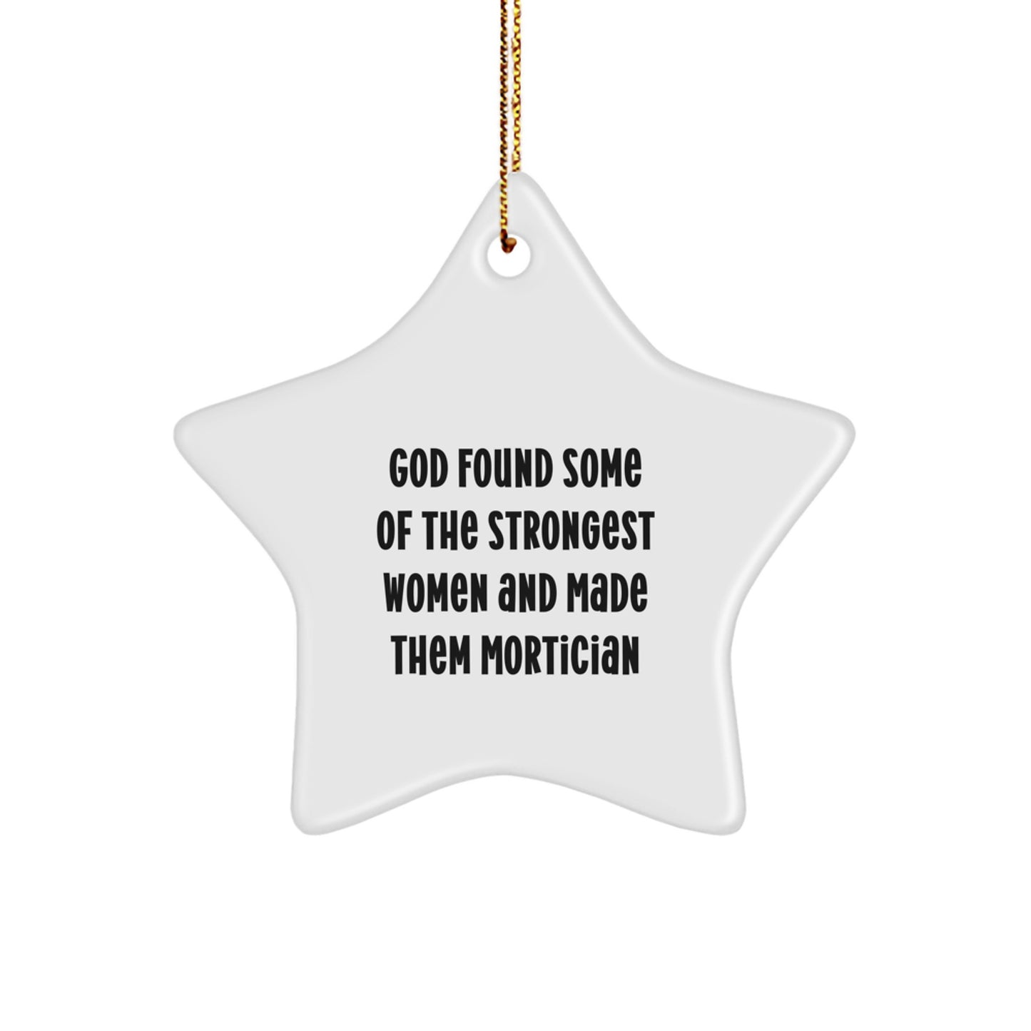 Funny Mortician Gift, Unique Star Ornament, Inspirational Quote for Women, Gifts from Friends, Christmas Decorations - Image 1