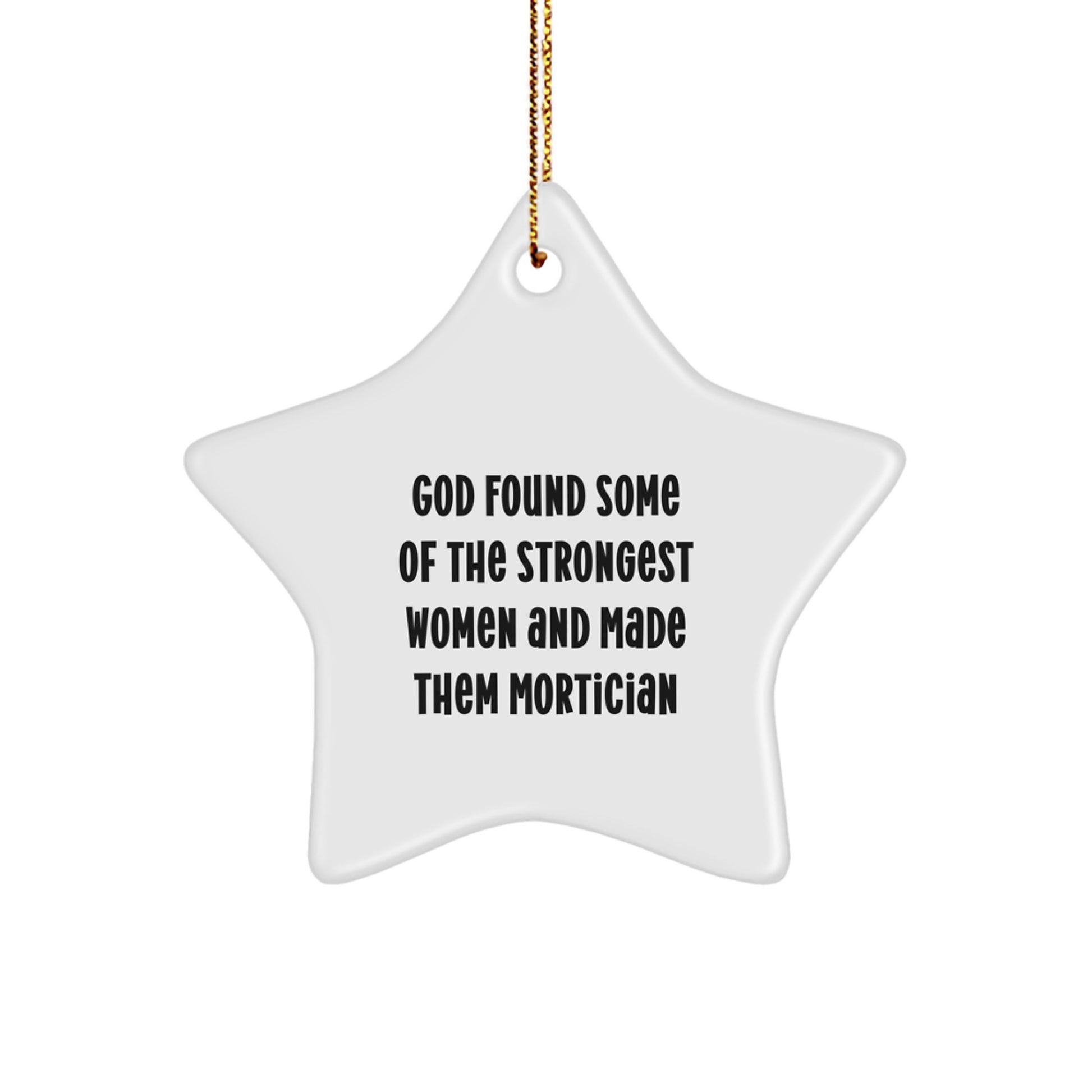 Funny Mortician Gift, Unique Star Ornament, Inspirational Quote for Women, Gifts from Friends, Christmas Decorations - Image 1