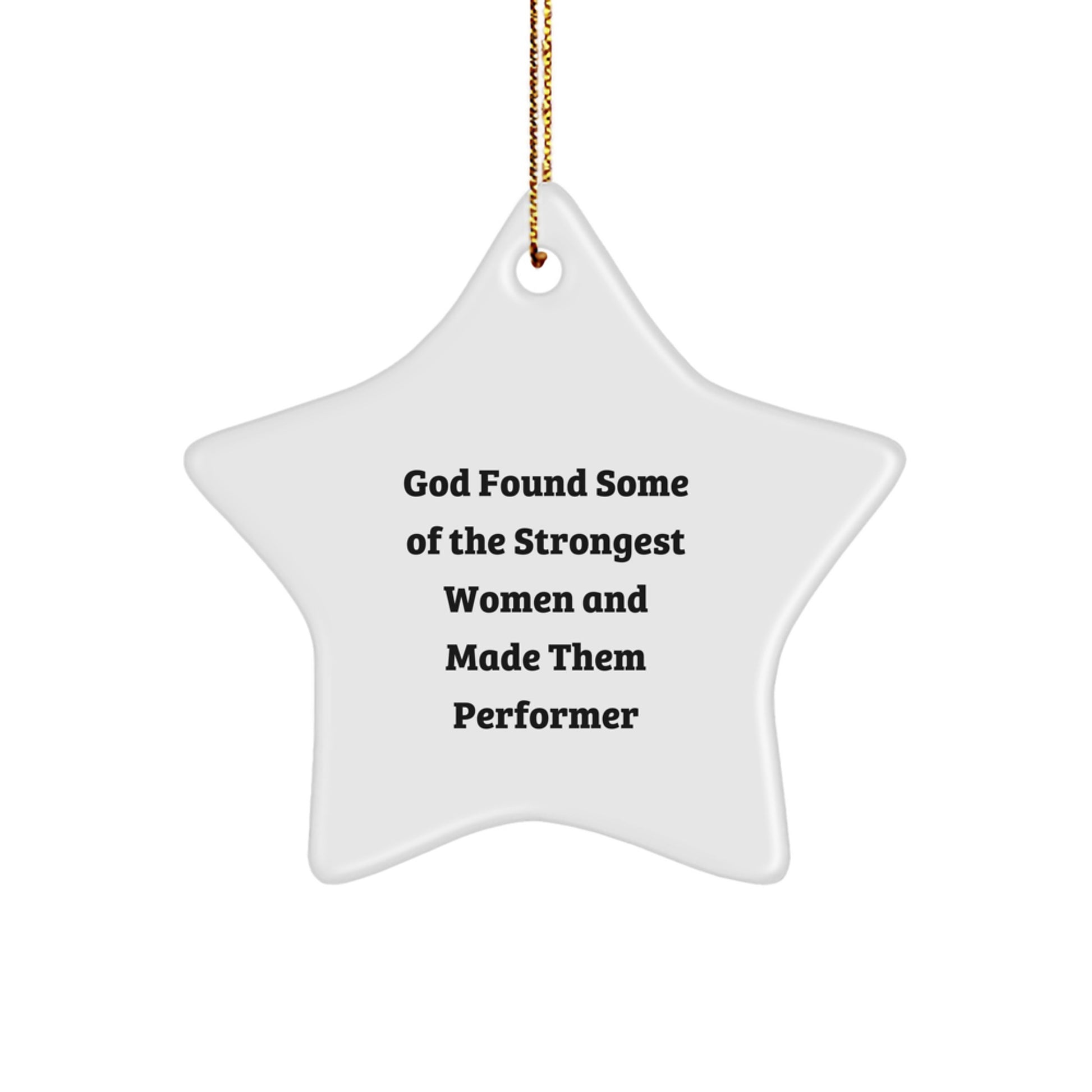 Funny Star Ornament Gifts from Men to Women Performers, God Found Some Of The Strongest Women And Made Them 'Performer' Star Decorations for Christmas Unique Gifts - Image 1