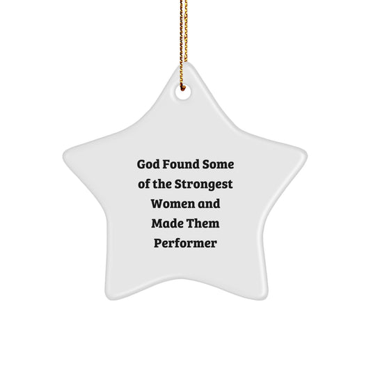 Funny Star Ornament Gifts from Men to Women Performers, God Found Some Of The Strongest Women And Made Them 'Performer' Star Decorations for Christmas Unique Gifts - Image 1