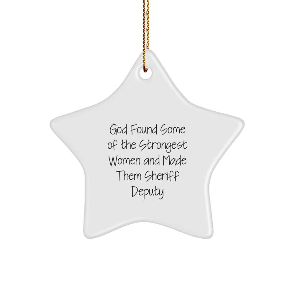 Funny Sheriff Deputy Gifts from Friends for Christmas - Sheriff Deputy Star Ornament, God Found Some Of The Strongest Women And Made Them - Image 1
