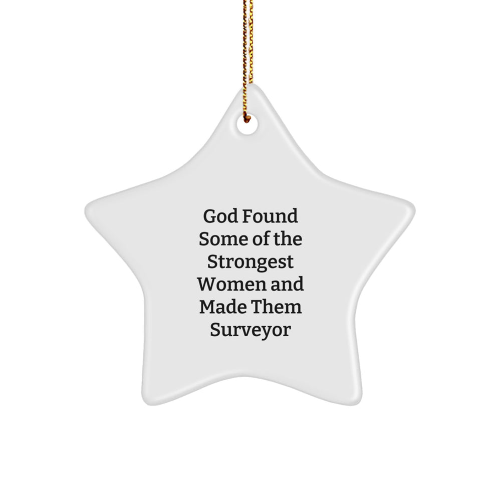 Gifts from Friends, Inspirational Surveyor Star Ornament for Christmas Unique Gifts, 'God Found Some Of The Strongest Women And Made Them Surveyor' White Star Shaped Decoration - Image 1