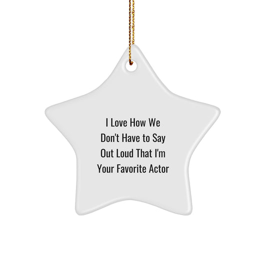 Funny Actor Gifts from Friends - Inspirational Star Ornament for Christmas Unique Gifts - 'I Love How We Don't Have To Say Out Loud' Quote Star Decoration - Image 1