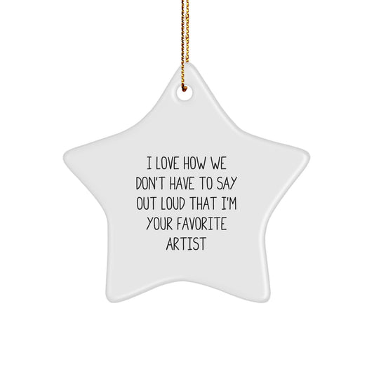 Funny Quote Artist Star Ornament Gifts from Friends for Favorite Artist, Unique Christmas Unique Gifts for Star Artist, Artist Star Shaped Ornaments - Image 1