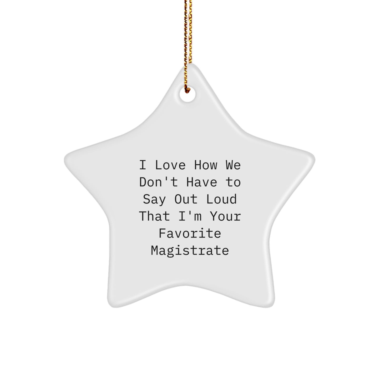 Funny Magistrate Star Ornament Gifts for Magistrate, Unique Christmas Unique Gifts from Friends to Magistrate, Star-Shaped MDF with Sublimation Print - Image 1