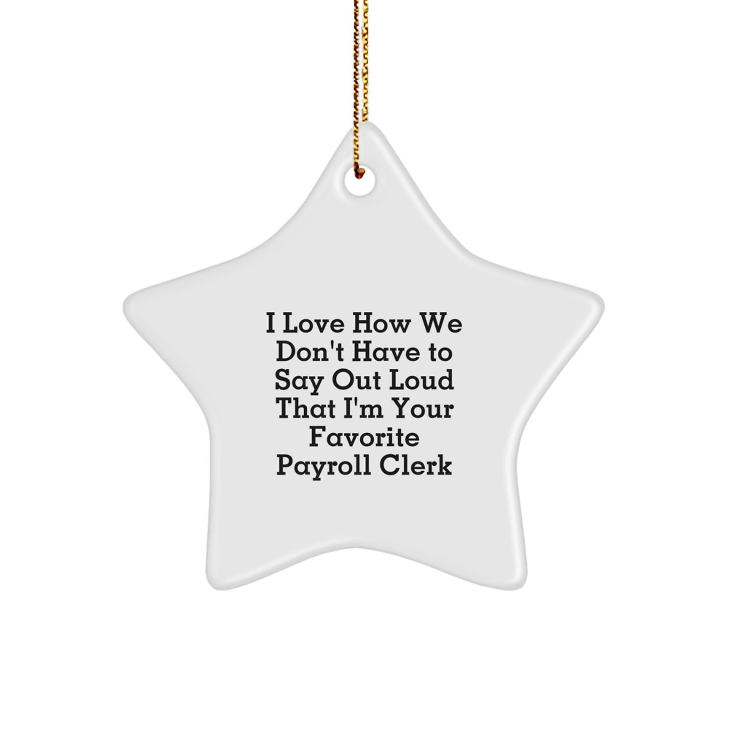 Funny Payroll Clerk Gifts from Friends and Family - Star Ornament with Quirky Quote for Christmas Season - Image 1