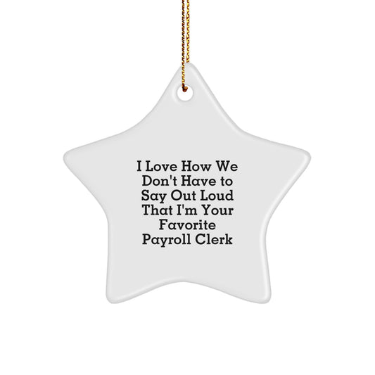 Funny Payroll Clerk Gifts from Friends and Family - Star Ornament with Quirky Quote for Christmas Season - Image 1
