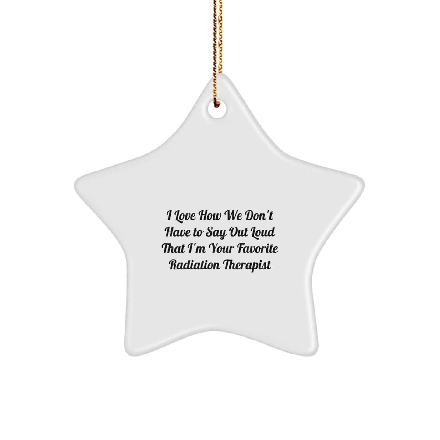 Funny Radiation Therapist Gifts for Women Star Ornament, Gifts from Men to Family Friends Coworkers, I Love Radiation Therapist Quote Christmas Unique Decorations - Image 1