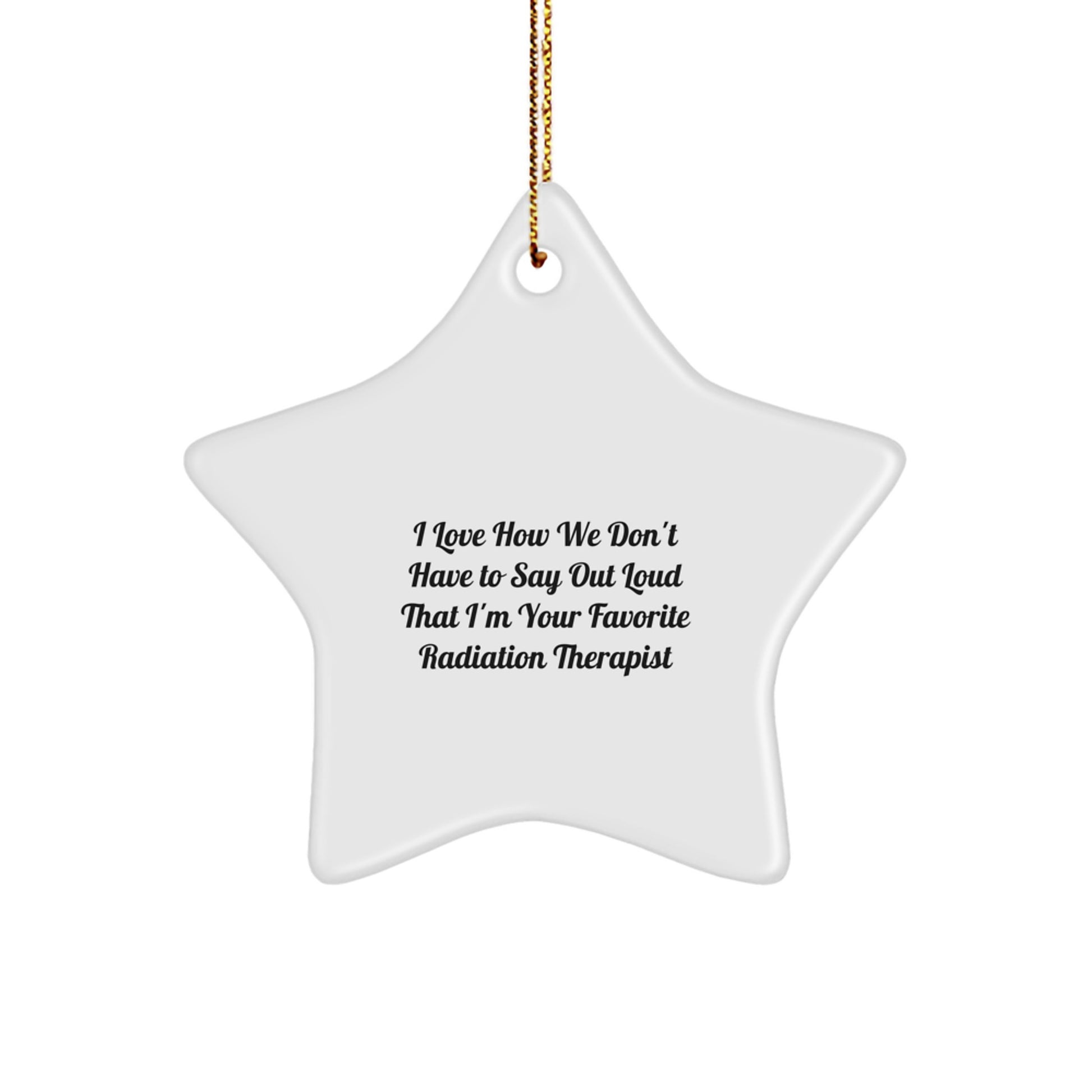 Funny Radiation Therapist Gifts for Women Star Ornament, Gifts from Men to Family Friends Coworkers, I Love Radiation Therapist Quote Christmas Unique Decorations - Image 1
