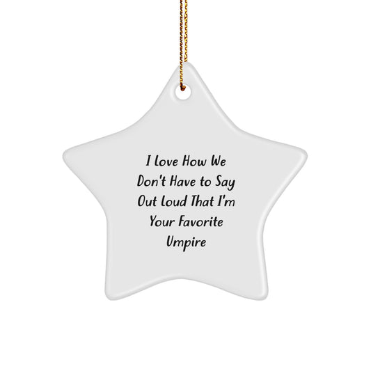 Funny Umpire Star Ornament Gifts from Family to Favorite Umpire, 'I Love How We Don't Have To Say Out Loud' - Unique Christmas Unique Gifts for Men - Image 1