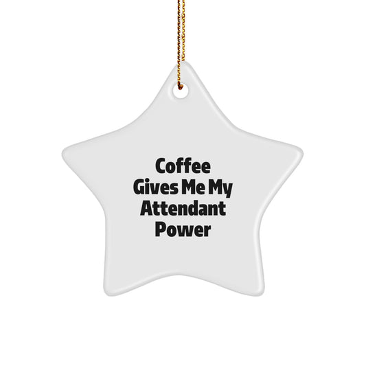Funny Attendant Gifts for Men - Star Ornament from Coffee Gives Me My Power - Image 1