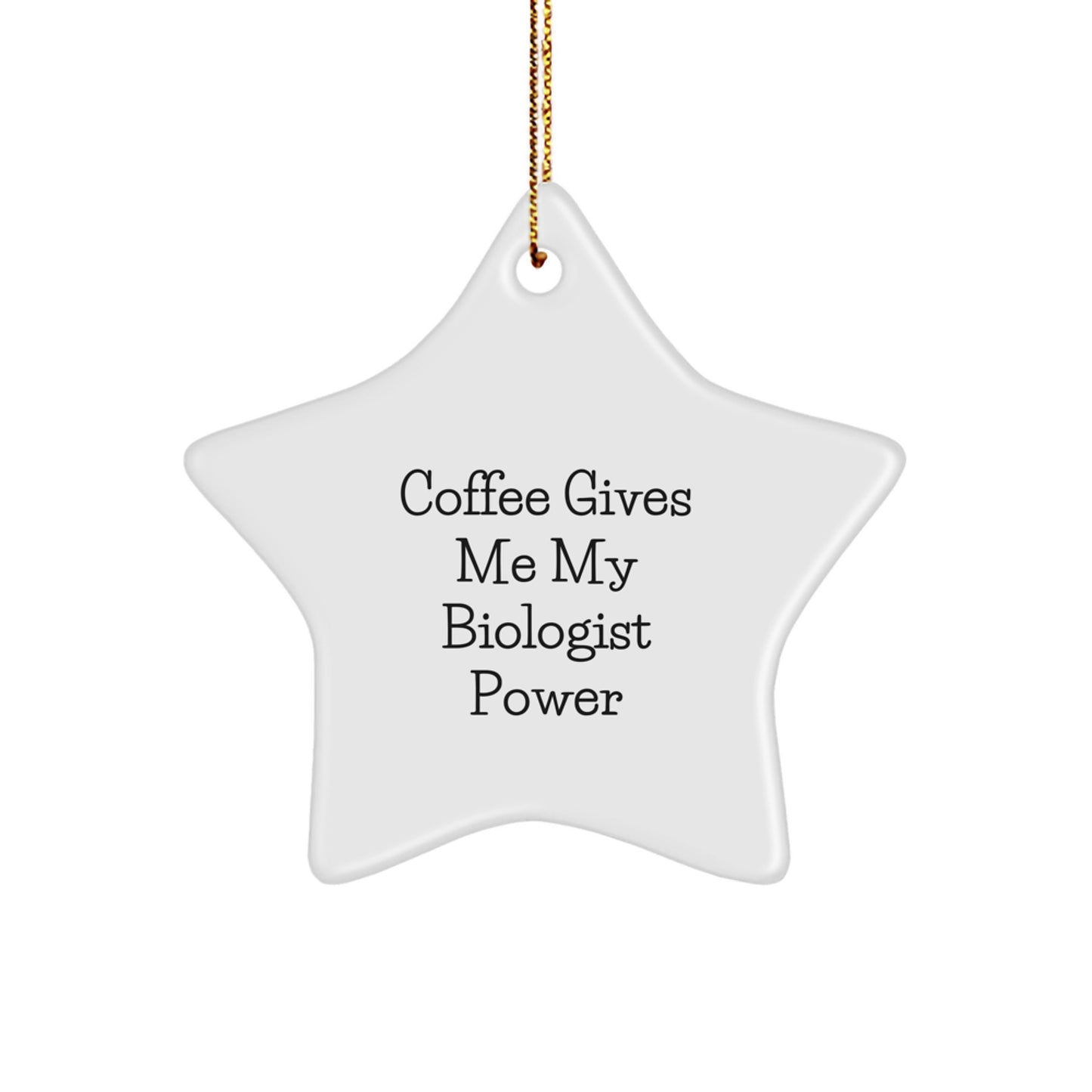 Funny Biologist Gifts from Friends for Christmas - Coffee Gives Me Biologist Power Star Ornament - Image 1