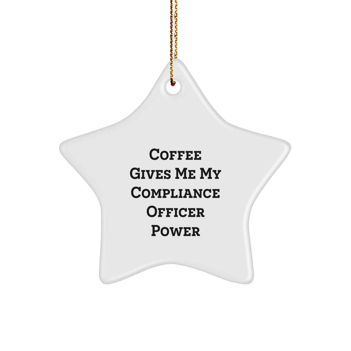 Funny Compliance Officer Gifts for Men - Star Ornament Quote 'Coffee Gives Me My Compliance Officer Power' - Christmas Unique Ornaments for Compliance Officer Friends - Image 1
