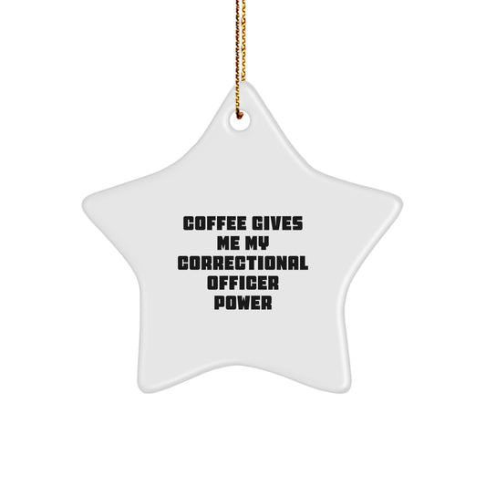Funny Correctional Officer Gifts from Men, Correctional Officer Star Ornament with Coffee Quote for Christmas Unique Gifts - Image 1