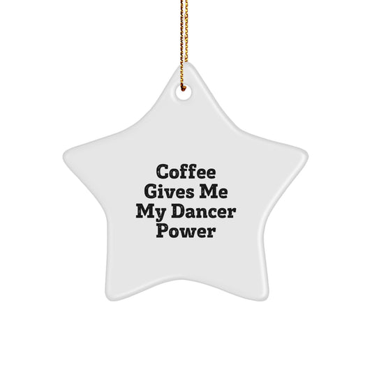 Funny Dancer Gifts for Friends - 'Coffee Gives Me My Dancer Power' Christmas Star Ornament - Image 1