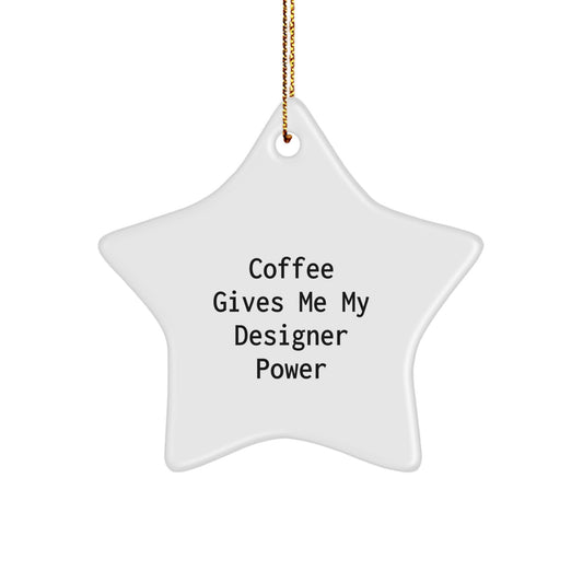 Designer Star Ornaments Gifts from Friends for Christmas - Coffee Gives Me My Designer Power - Image 1