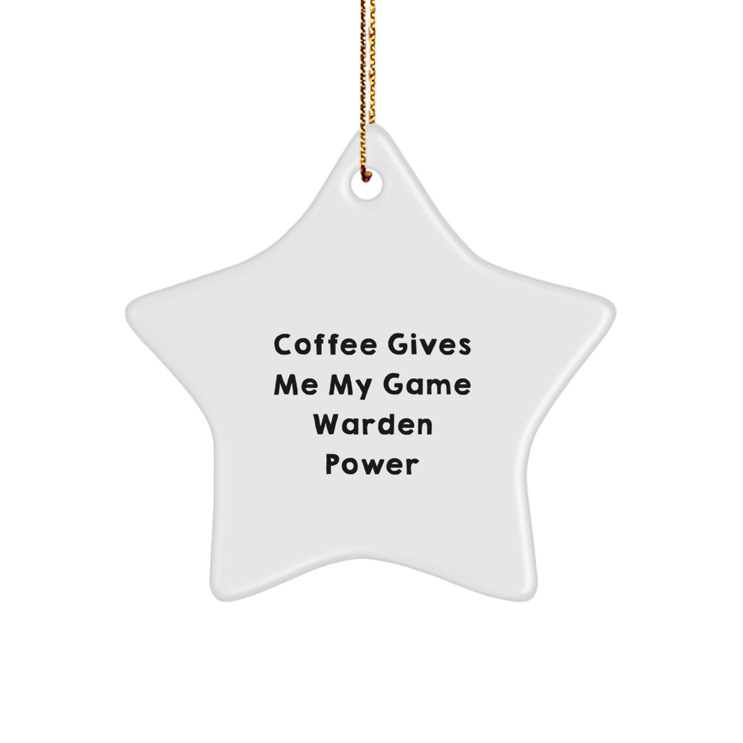 Funny Game Warden Gifts from Friends, Coffee Gives Me My Game Warden Power Star Ornament, Christmas Unique Gifts for Game Wardens, Game Warden Star Decoration - Image 1