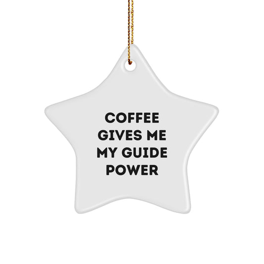 Funny Guide Gifts from Men to Guide Lovers - Christmas Unique Star Ornament with Coffee Gives Me My Guide Power - Perfect for Guide Enthusiasts and Star Ornament Collectors - Image 1