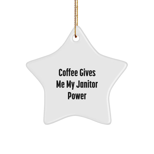 Funny Janitor Gifts from Men to Janitor Christmas Unique Star Ornament, Janitor Power Coffee Quote Star Shaped Gift for Janitors - Image 1