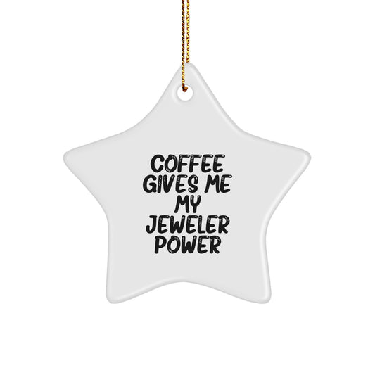 Funny Jeweler Gifts from Friends, Unique Star Ornament for Her, Him, or Coworkers, 'Coffee Gives Me My Jeweler Power' Christmas Decoration - Image 1
