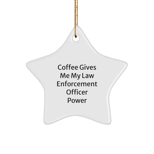 Funny Law Enforcement Officer Gifts from Family for Christmas Unique Star Ornament, Coffee Gives Me My Law Enforcement Officer Power - Image 1