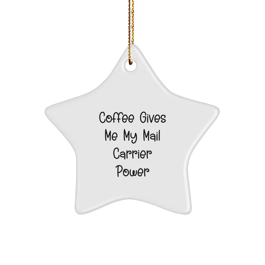Funny Mail Carrier Gifts for Christmas - 'Coffee Gives Me My Mail Carrier Power' Star Ornament for Mail Carrier Friends from You - Image 1