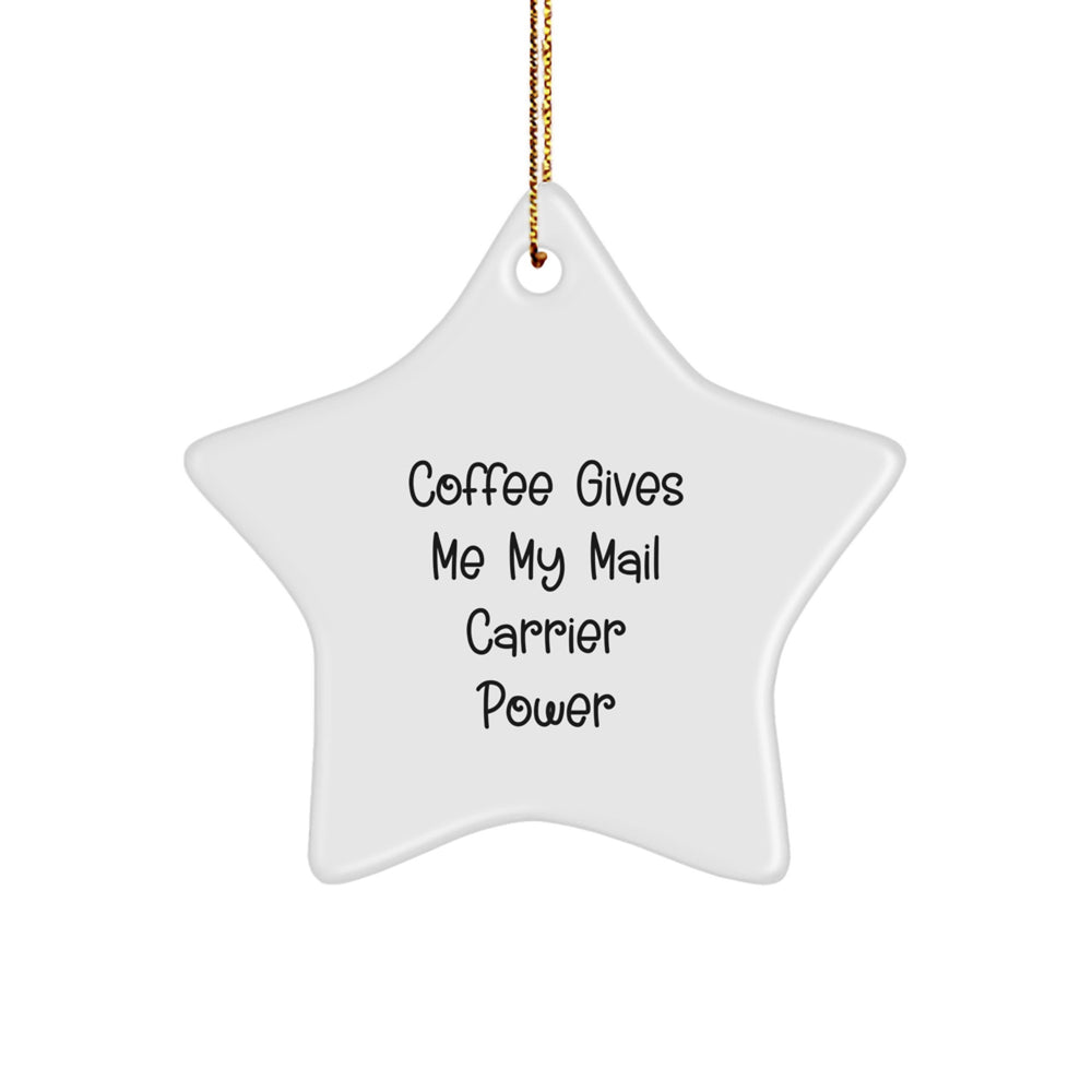 Funny Mail Carrier Gifts for Christmas - 'Coffee Gives Me My Mail Carrier Power' Star Ornament for Mail Carrier Friends from You - Image 1
