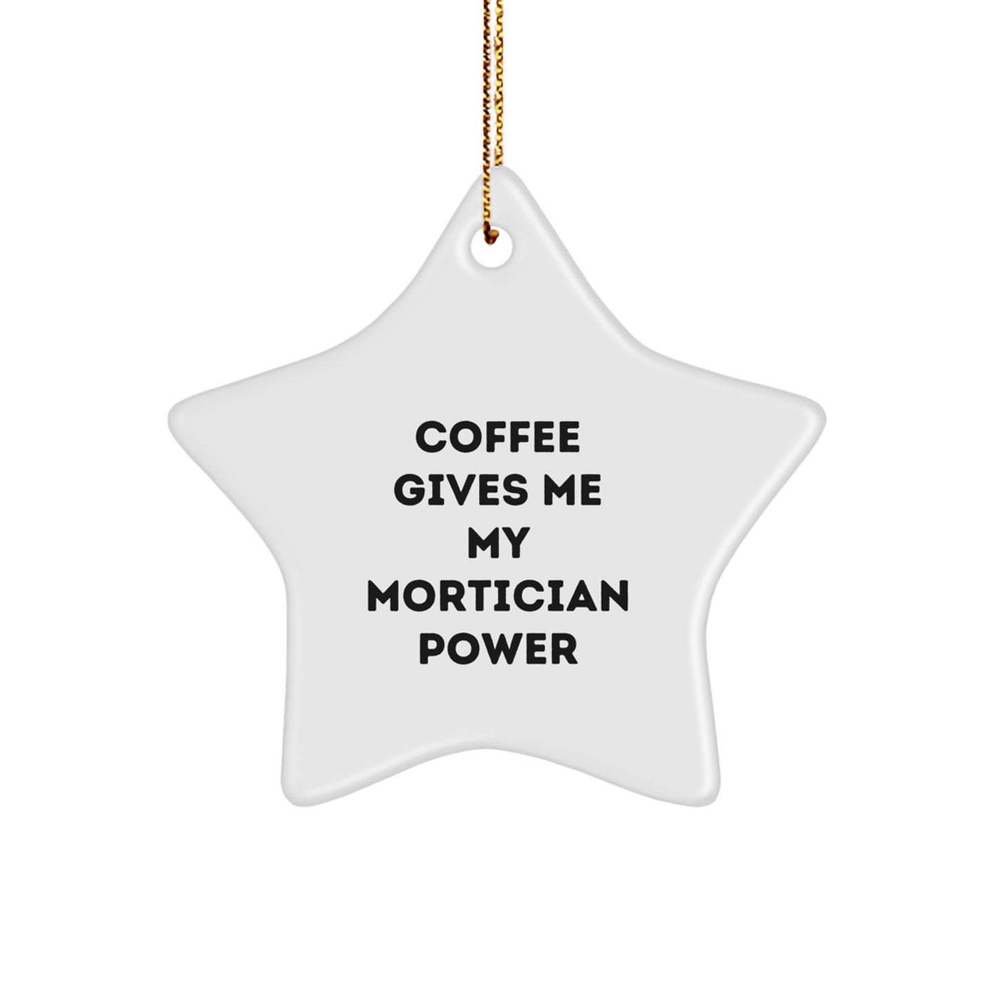 Mortician Christmas Ornament Gift Coworker Idea Coffee Gives My Power - Image 1