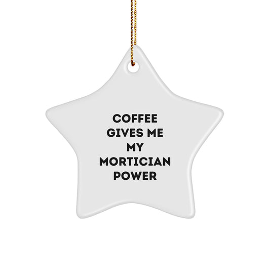 Mortician Christmas Ornament Gift Coworker Idea Coffee Gives My Power - Image 1