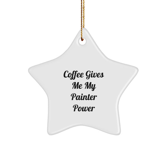 Funny Painter Gifts, Coffee Gives Me My Painter Power Star Ornament, Christmas Unique Gifts for Painter Friends - Image 1