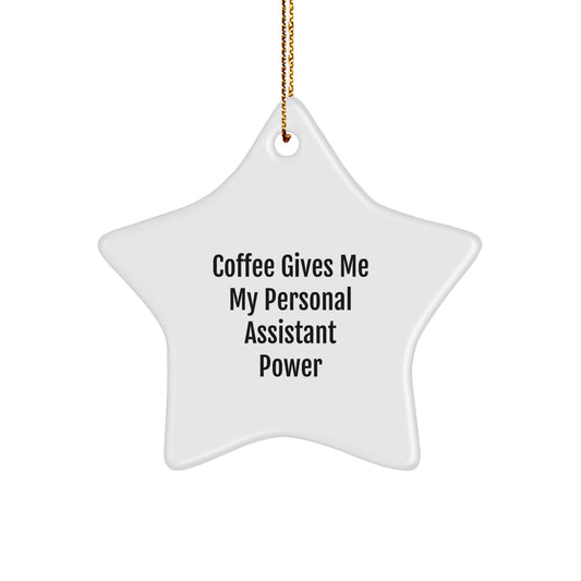 Funny Personal Assistant Gifts from Men for Christmas Unique Star Ornament, Coffee Gives Me My Personal Assistant Power Inspiration - Image 1