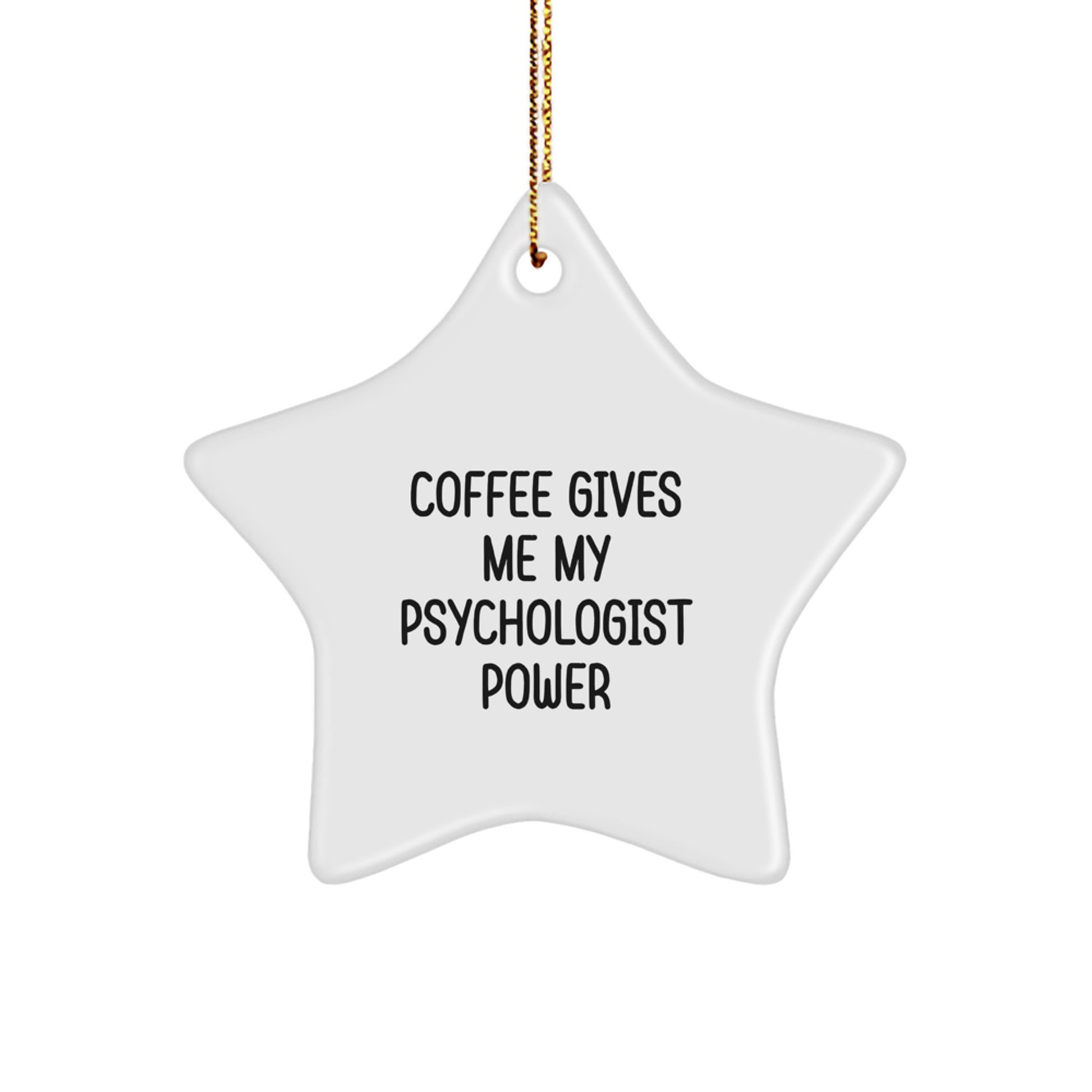 Funny Psychologist Gifts from Men for Christmas Unique Star Ornament - Coffee Gives Me My Psychologist Power - Image 1